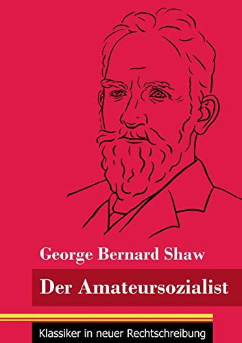 Der Amateursozialist: (Band 33, Klassiker in neuer Rechtschreibung) von Henricus - Klassiker in neuer Rechtschreibung